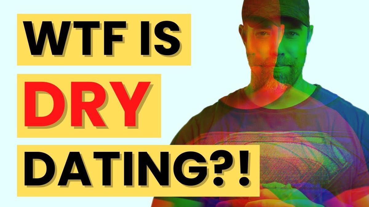 'Video thumbnail for WTF is Dry Dating? | Guide to Dry Dating'