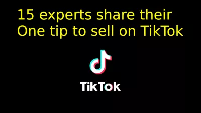 15 expertos comparten su consejo para vender en TikTok : Un consejo para vender en TikTok